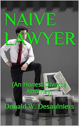 NAIVE LAWYER: (An Honest Divorce Attorney)