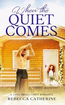 When The Quiet Comes: A Small Town Historical Romance (Clayborn Hearts Book 1)