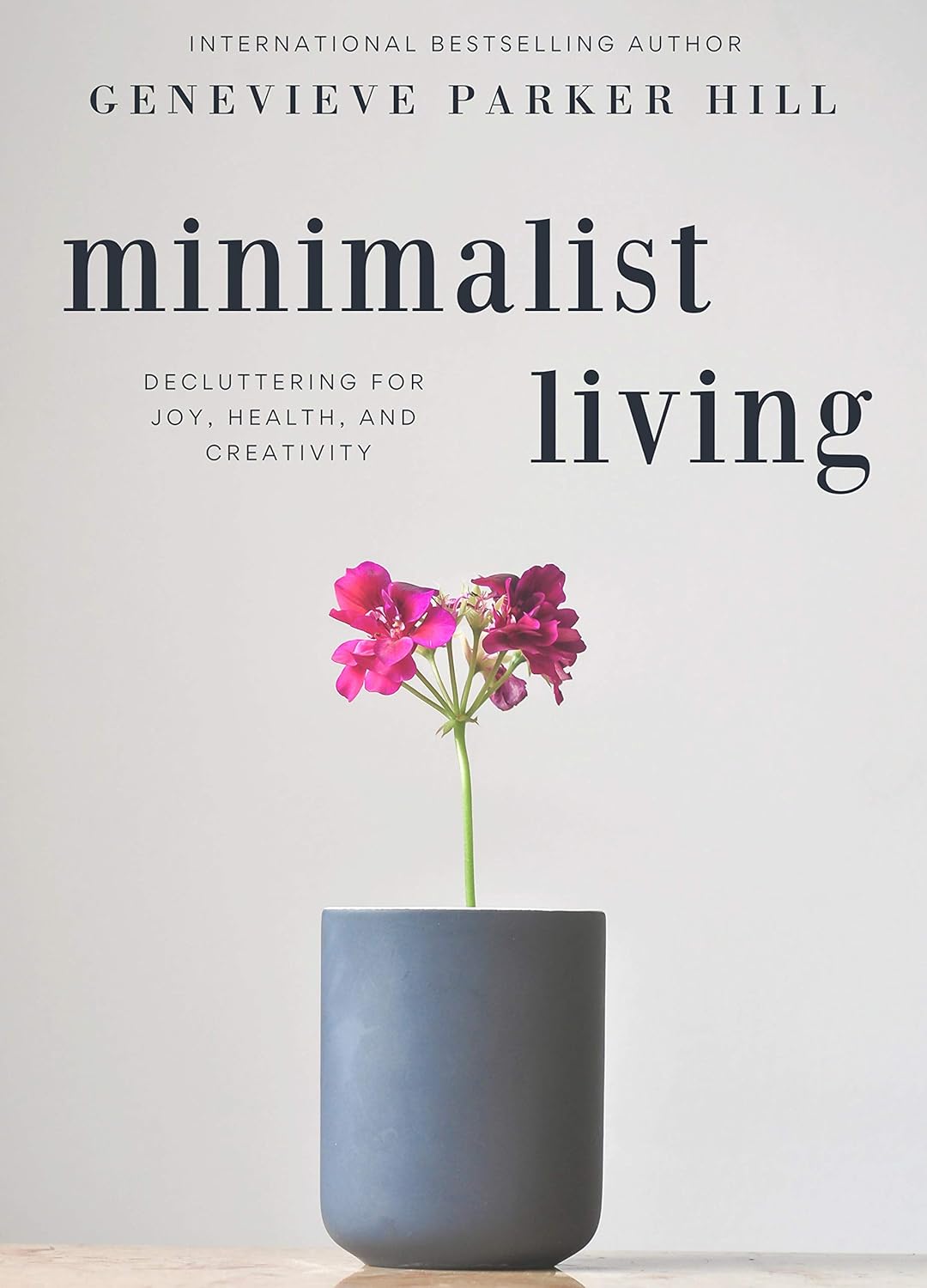 Minimalist Living: Decluttering for Joy, Health, and Creativity (Simple & Creative Living)