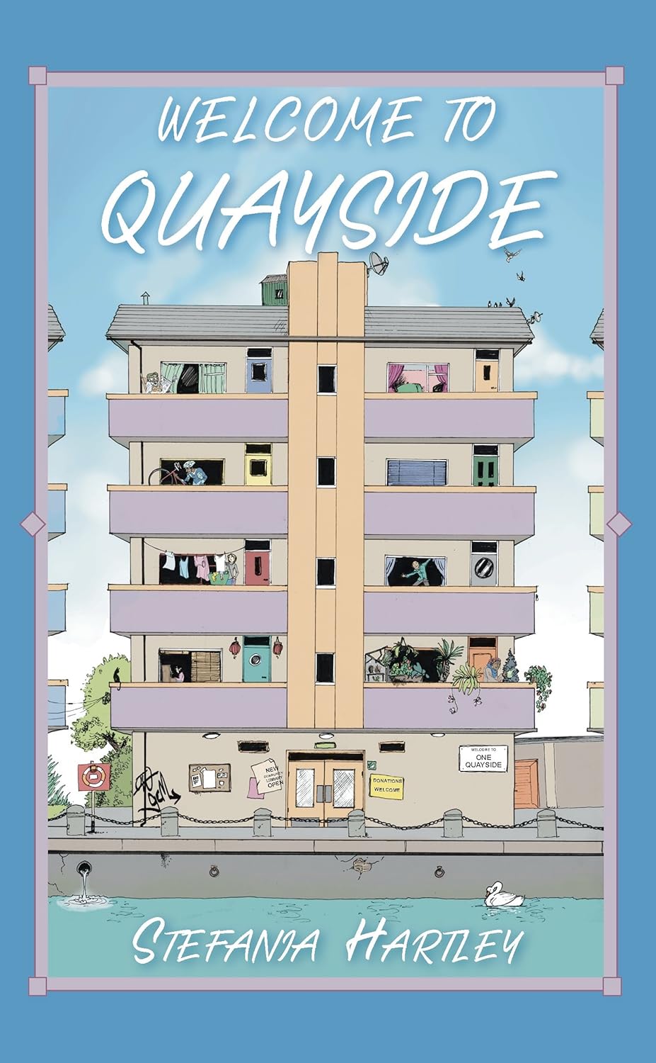 Welcome to Quayside: 31 humorous and romantic short stories about community, family and city life, set in a London block of flats (Heartwarming and Humorous Stories about Community)