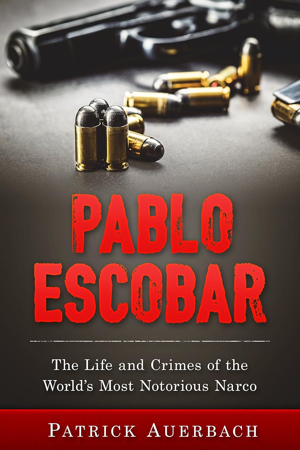 Pablo Escobar: The Life and Crimes of the World’s Most Notorious Narco (History Books)