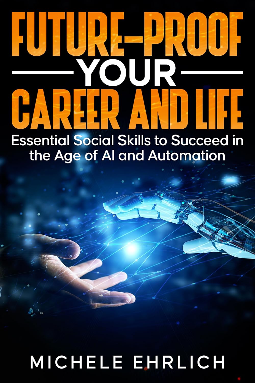 Future-Proof Your Career and Life: Essential Social Skills to Succeed in the Age of AI and Automation