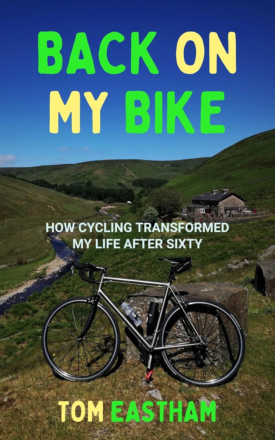Back on My Bike: How Cycling Transformed My Life after Sixty (Back on My Bike Series Book 1)