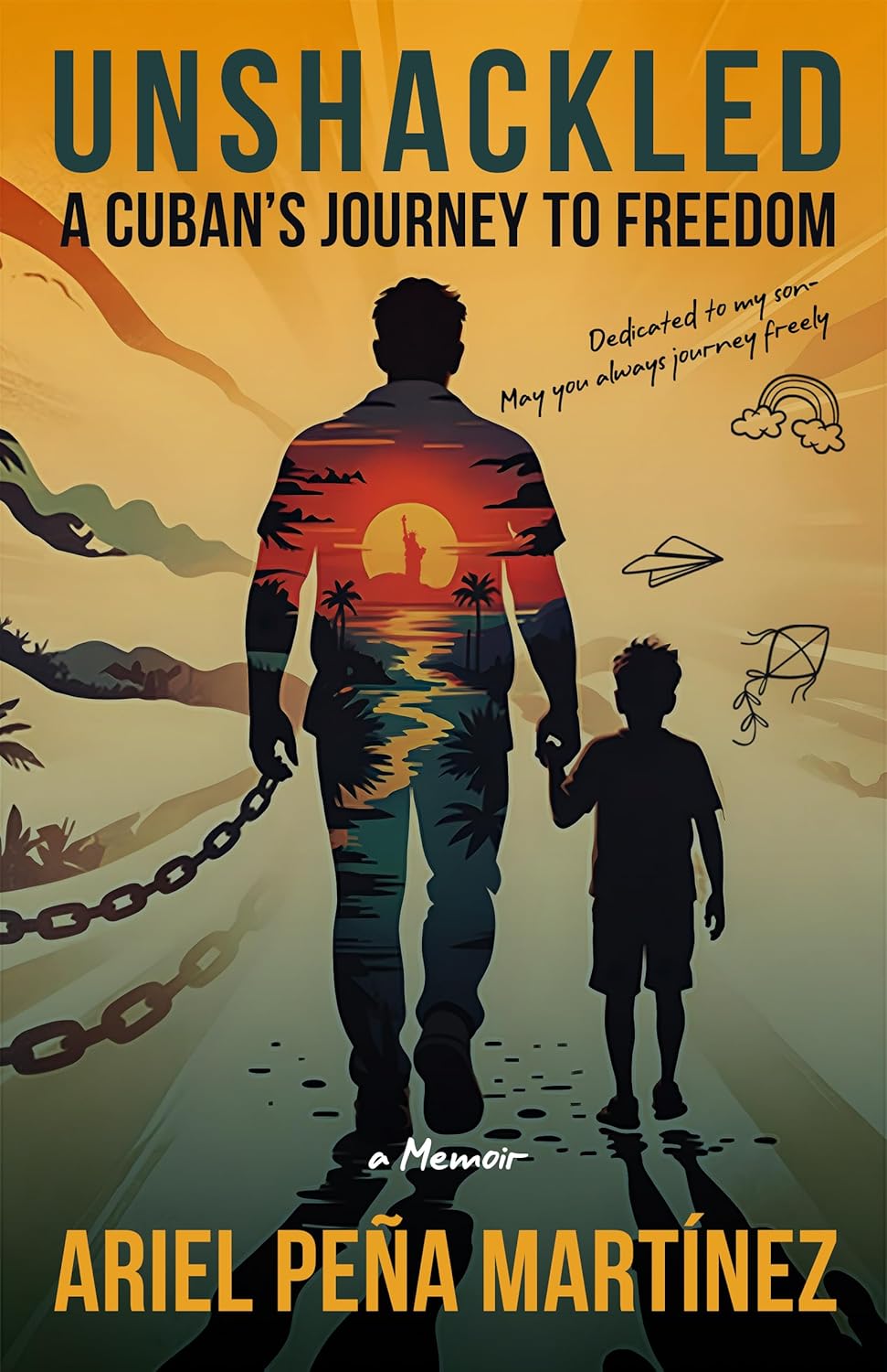 Unshackled: A Cuban’s Journey to Freedom – A Memoir (Memoirs Book 1)