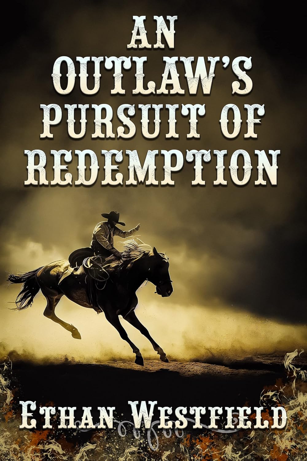 An Outlaw’s Pursuit of Redemption: A Historical Western Adventure Novel (Legends of the Lawless Frontier)