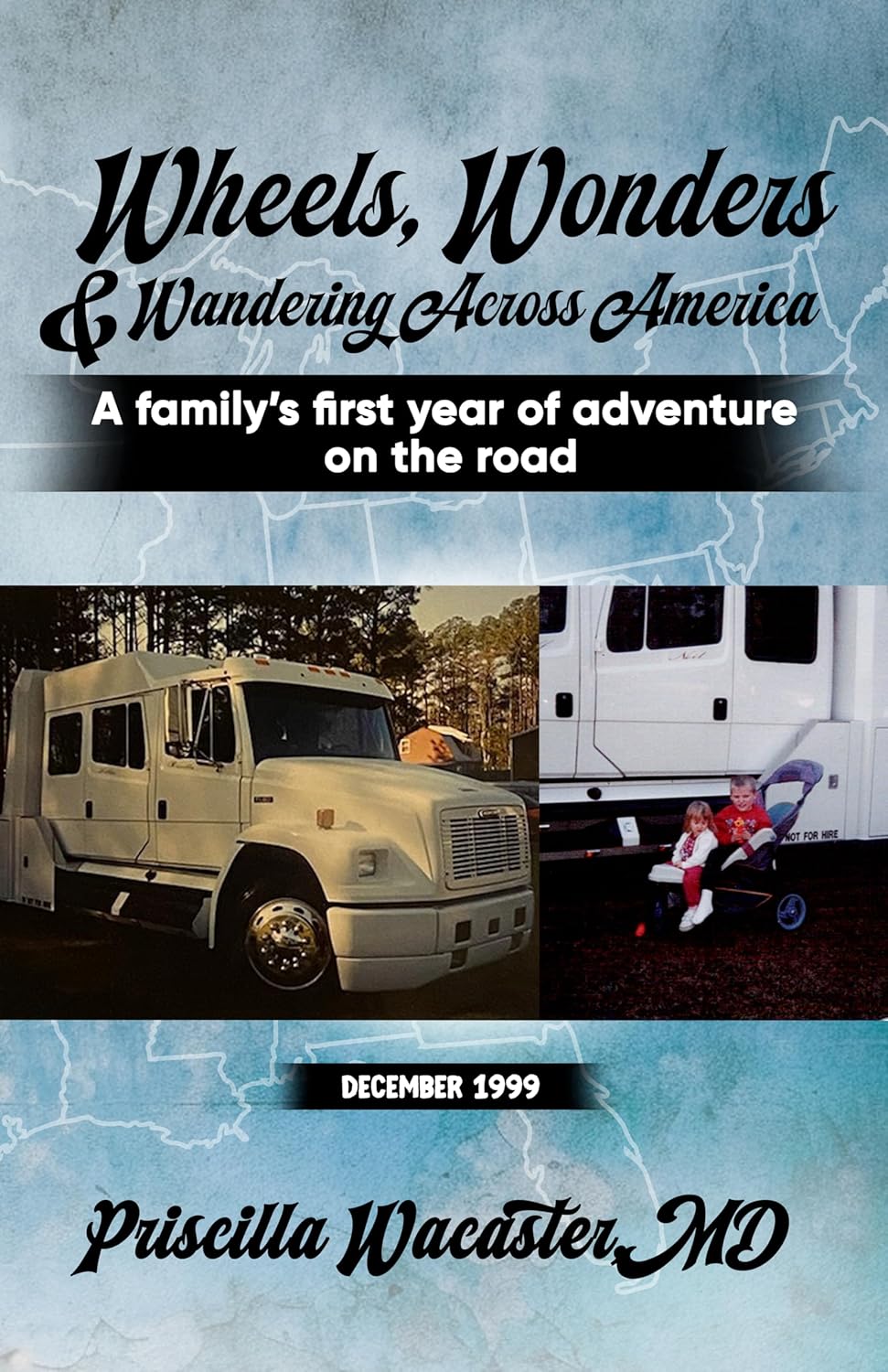 Wheels, Wonders, and Wandering Across America: A Family’s First Year of Adventure on the Road