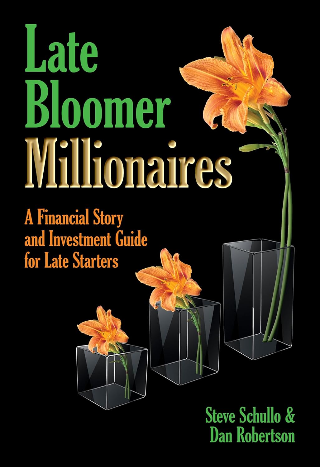 Late Bloomer Millionaires: A Financial Story and Investment Guide for Late Starters