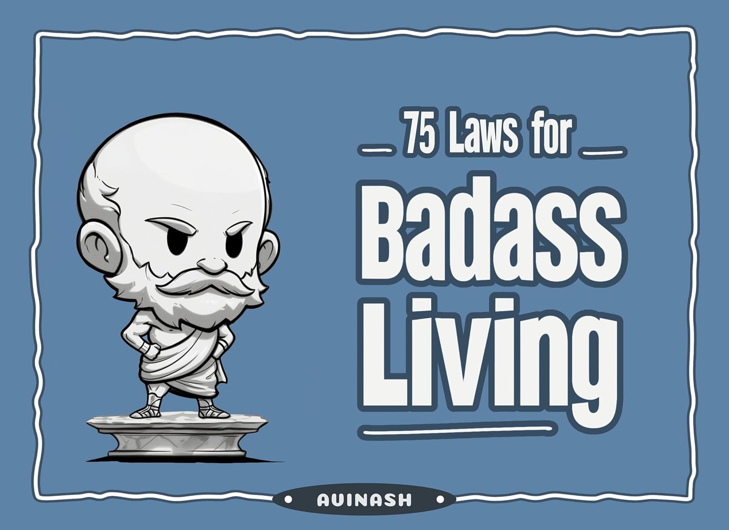 75 Laws for Badass Living: A Self-Help Guide to New Age Philosophy