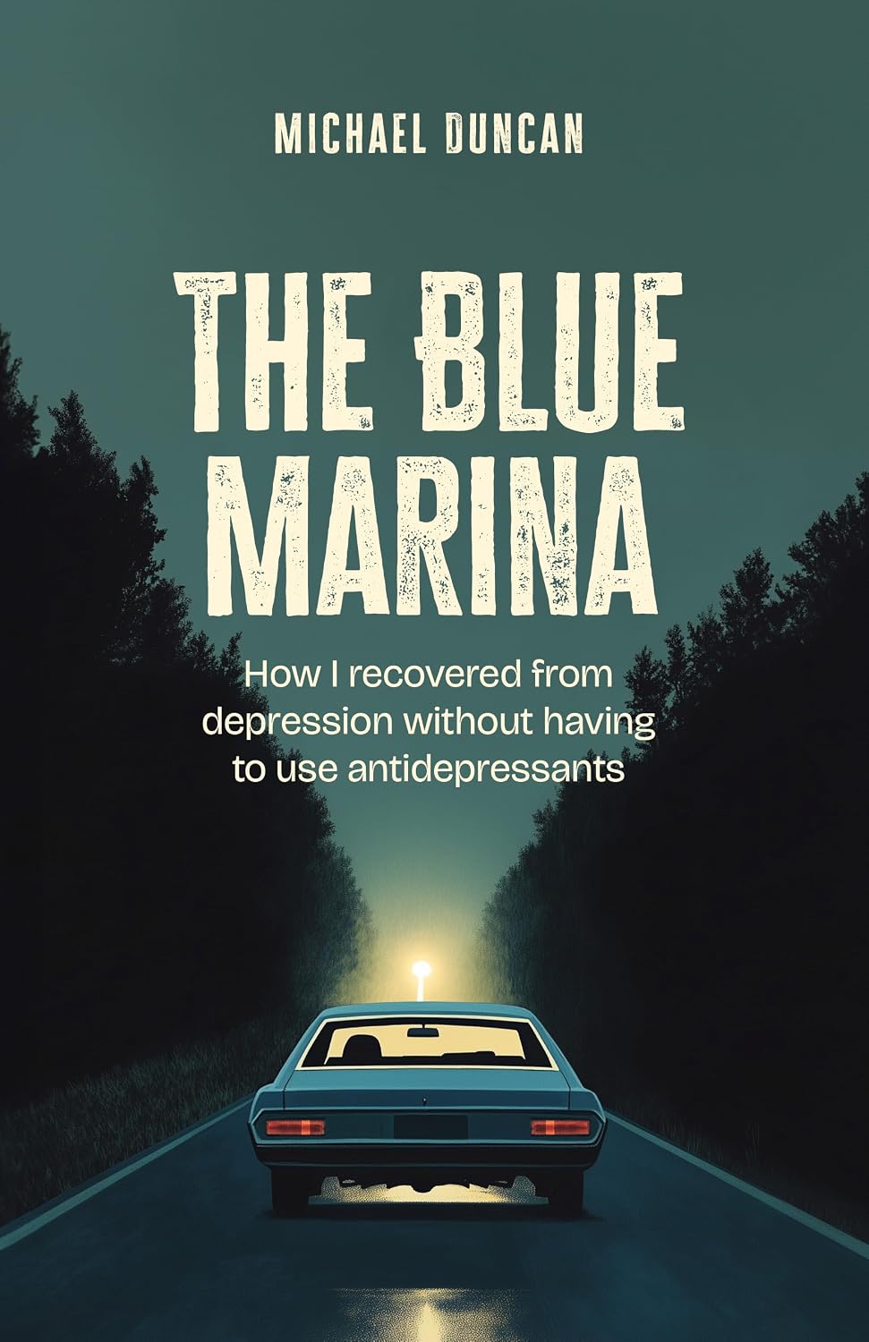 THE BLUE MARINA: HOW I RECOVERED FROM DEPRESSION WITHOUT HAVING TO USE ANTIDEPRESSANTS
