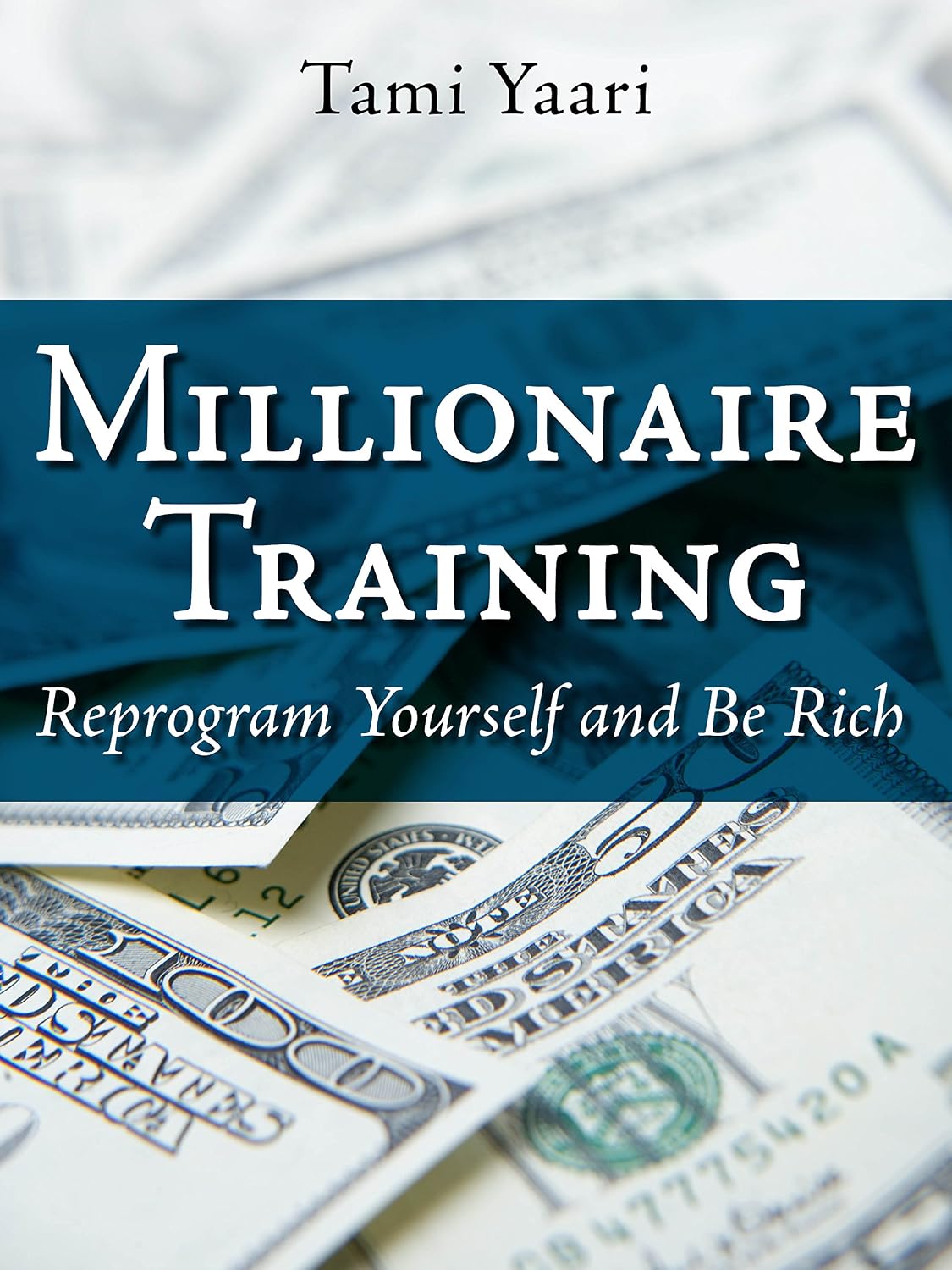 Millionaire Training: Reprogram yourself and be rich! (The Business & Success Series Book 1)